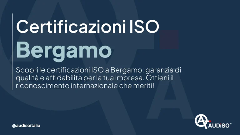 Immagine di testo con sfondo blu scuro. Il testo grande in alto dice "Certificazioni ISO Bergamo". Il testo più piccolo di seguito recita: “Scopri le certificazioni ISO a Bergamo: garanzia di qualità e affidabilità per la tua impresa”. Il logo Audiso si trova nell'angolo in basso a destra.