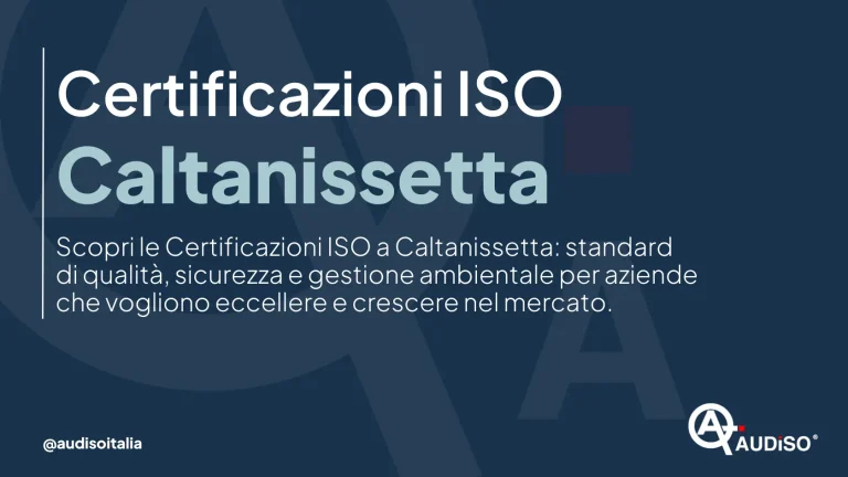 Grafica blu con testo: "Certificazioni ISO Caltanissetta. Scopri le Certificazioni ISO a Caltanissetta: standard di qualità, sicurezza e gestione ambientale per aziende che vogliono eccellere e crescere nel mercato." In basso a destra: logo Audiso.