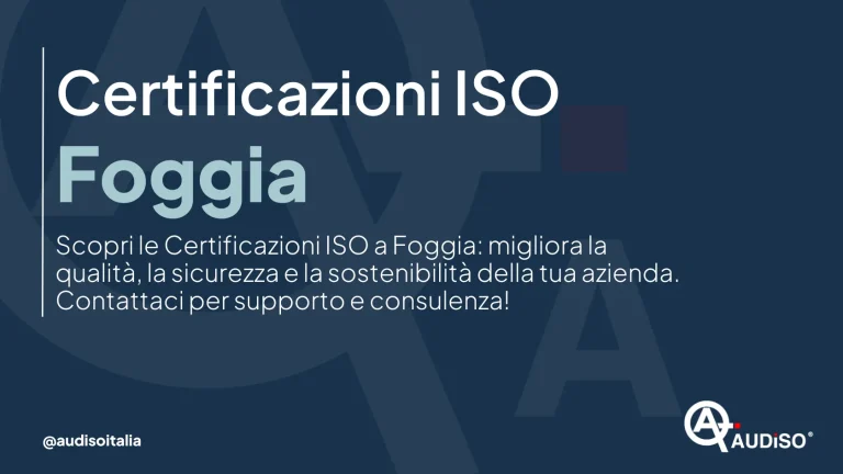 Il testo nell'immagine recita: "Certificazioni ISO Foggia. Scopri le Certificazioni ISO a Foggia: migliora la qualità, la sicurezza e la sostenibilità della tua azienda. Contattaci per supporto e consulenza! @audisoitalia." Lo sfondo è blu scuro con un logo nell'angolo.