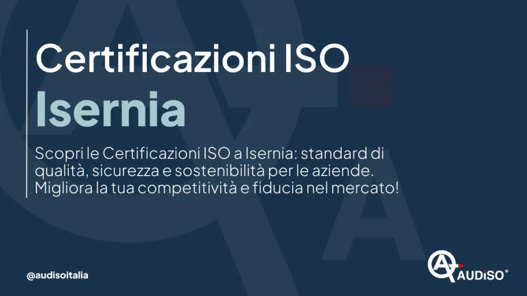 Grafica blu con testo grande: "Certificazioni ISO Isernia". Il testo più piccolo qui sotto recita: "Scopri le Certificazioni ISO a Isernia: standard di qualità, sicurezza e sostenibilità per le aziende. Migliora la tua competitività e fiducia nel mercato!" Logo Audiiso in basso a destra.