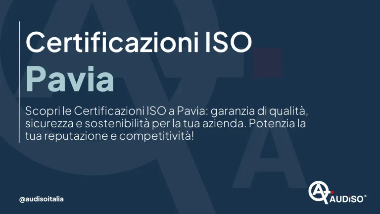 "Immagine con testo sulle certificazioni ISO a Pavia, che sottolinea qualità, sicurezza e sostenibilità per le aziende. Incoraggia a migliorare reputazione e competitività. Include logo e handle social media @audisoitalia.