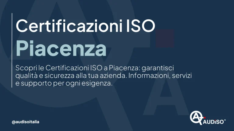 Testo su sfondo blu scuro: "Certificazioni ISO Piacenza. Scopri le Certificazioni ISO a Piacenza: garantisci qualità e sicurezza alla tua azienda. Informazioni, servizi e supporto per ogni esigenza." Logo AudiISO in basso a destra.