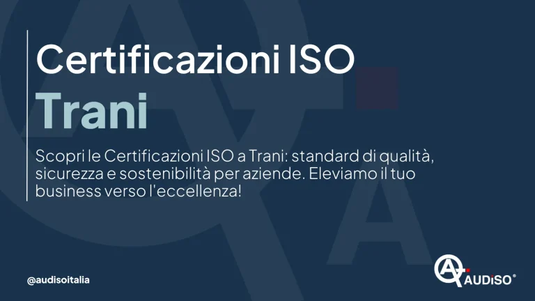 Un'immagine promozionale con testo in italiano sulle certificazioni ISO a Trani, incentrata su standard di qualità, sicurezza e sostenibilità per le aziende. L'immagine include il logo @audisoitalia.